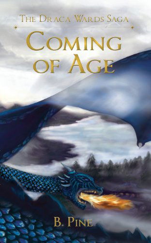Cover for B. Pine · Coming of Age (Draca Wards Saga) (Paperback Book) (2013)
