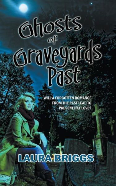 Ghosts of Graveyards Past - Laura Briggs - Böcker - White Rose Publishing - 9781611164510 - 1 november 2014