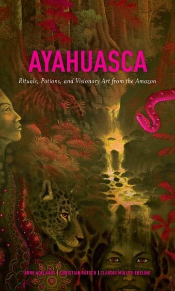 Cover for Arno Adelaars · Ayahuasca: Rituals, Potions and Visionary Art from the Amazon (Hardcover bog) (2016)