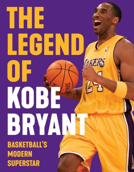 The Legend of Kobe Bryant: Basketball's Modern Superstar - Triumph Books - Books - Triumph Books - 9781629378510 - March 31, 2020