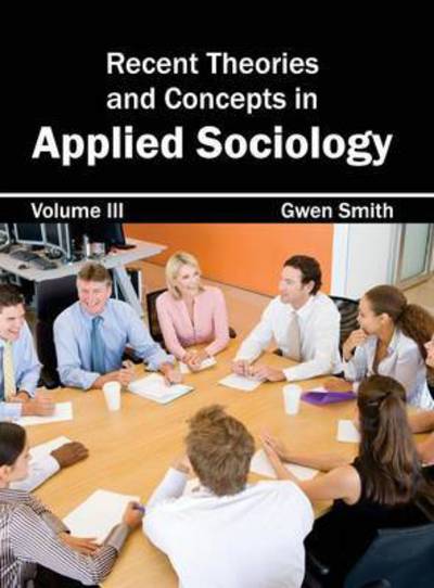 Cover for Gwen Smith · Recent Theories and Concepts in Applied Sociology: Volume III (Inbunden Bok) (2015)