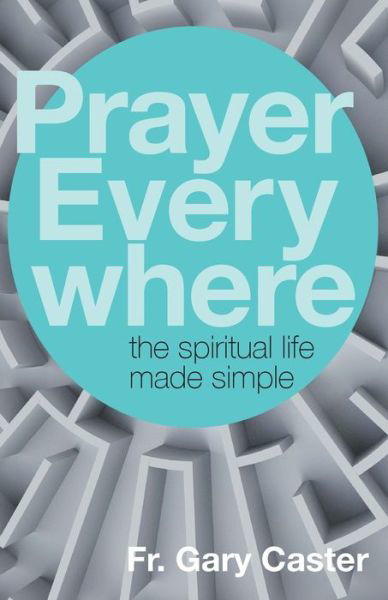 Cover for Fr Gary Caster · Prayer Everywhere (Paperback Book) (2018)