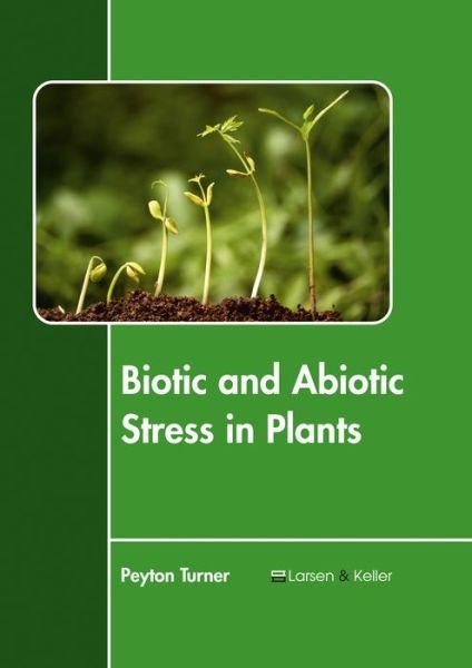 Cover for Peyton Turner · Biotic and Abiotic Stress in Plants (Hardcover Book) (2017)