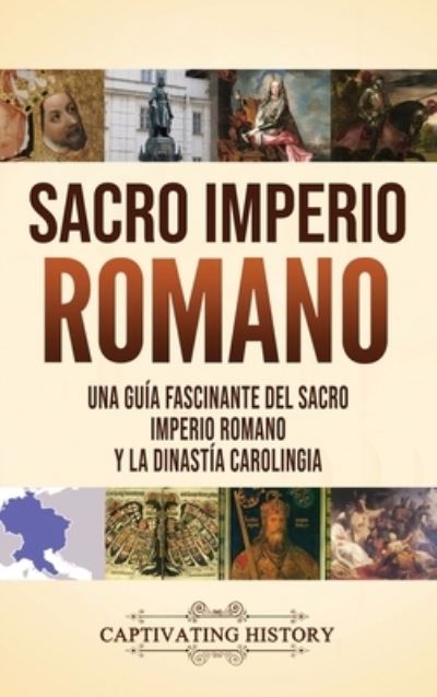 Cover for Captivating History · Sacro Imperio Romano (Hardcover Book) (2020)