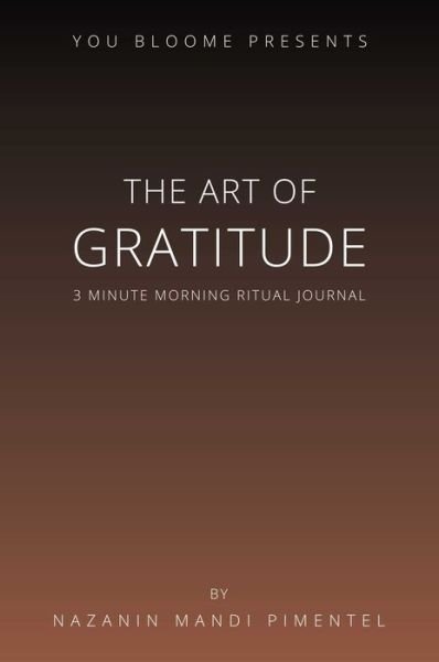 Cover for Nazanin Mandi · The Art of Gratitude: 3 Minute Morning Ritual Journal (Paperback Book) (2023)