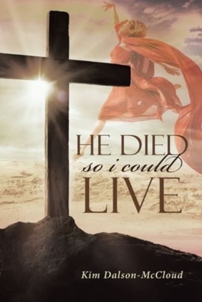 Cover for Kim Dalson-McCloud · He Died So I Could Live (Paperback Book) (2017)