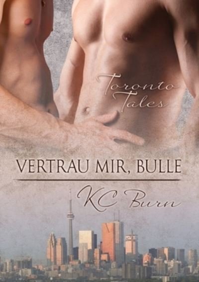 Cover for KC Burn · Vertrau mir, Bulle - Toronto Tales (Paperback Book) (2020)