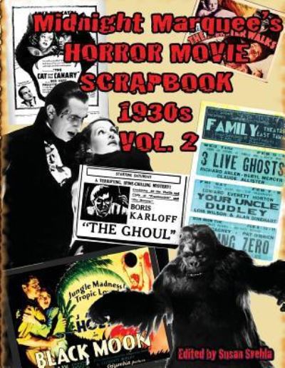 Midnight Marquee's HORROR MOVIE SCRAPBOOK 1930s Vol. 2 - Midnight Marquee's Horror Movie Scrapbook - Aurelia S Svehla - Books - Midnight Marquee Press, Inc. - 9781644300510 - November 11, 2018