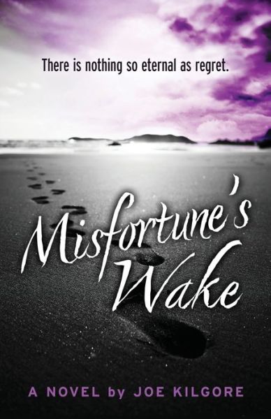 Misfortune's Wake - Joe Kilgore - Livros - Encircle Publications - 9781645994510 - 22 de fevereiro de 2023