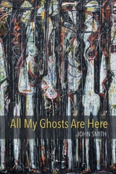 Cover for John Smith · All My Ghosts Are Here (Book) (2022)