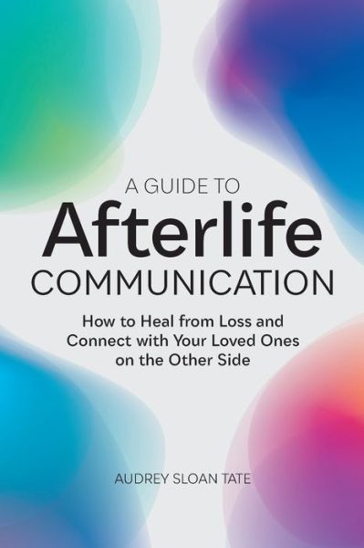 Cover for Audrey Sloan Tate · A Guide to Afterlife Communication (Paperback Book) (2021)