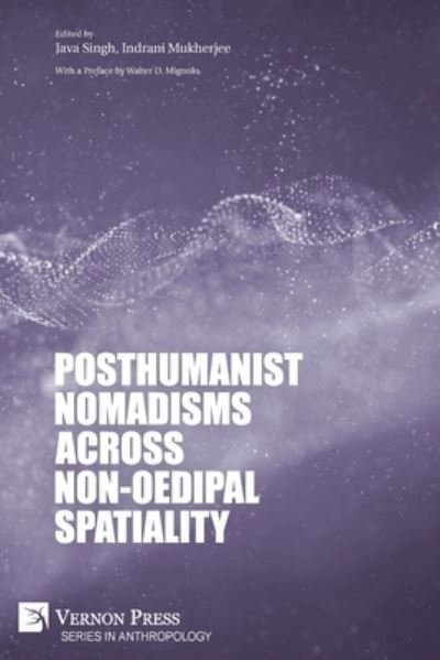 Cover for Java Singh · Post-Humanist Nomadisms Across Non-Oedipal Spatiality (Book) (2022)