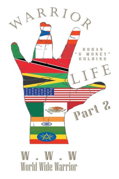 Warrior Life - Rohan G-Money Golding - Books - iUniverse - 9781663222510 - May 5, 2021