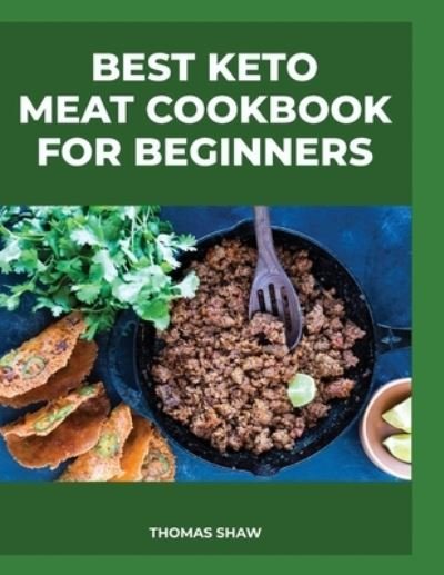 Cover for Thomas Shaw · Best Keto Meat Cookbook for Beginners (Book) (2021)