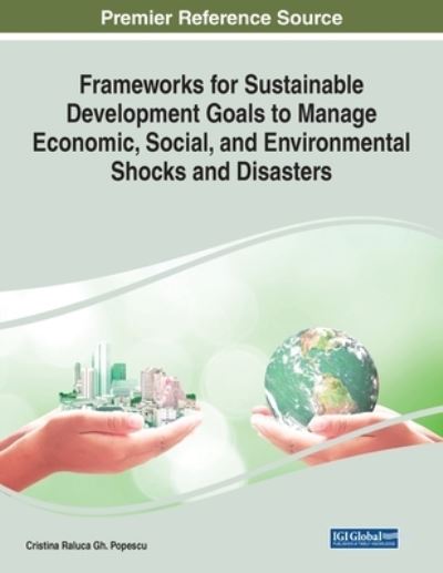 Cover for Cristina Raluca Gh Popescu · Frameworks for Sustainable Development Goals to Manage Economic, Social, and Environmental Shocks and Disasters (Book) (2022)