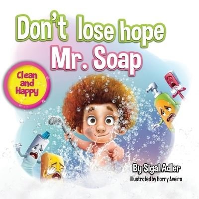 Don't lose hope Mr. Soap - Sigal Adler - Libros - Independently Published - 9781675058510 - 13 de diciembre de 2019