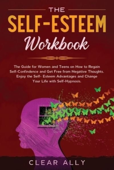Cover for Clear Ally · The Self-Esteem Workbook (Paperback Book) (2019)