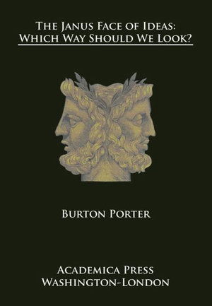 Cover for Burton Porter · The Janus Face of Ideas: Which Way Should We Look? (Hardcover Book) (2019)