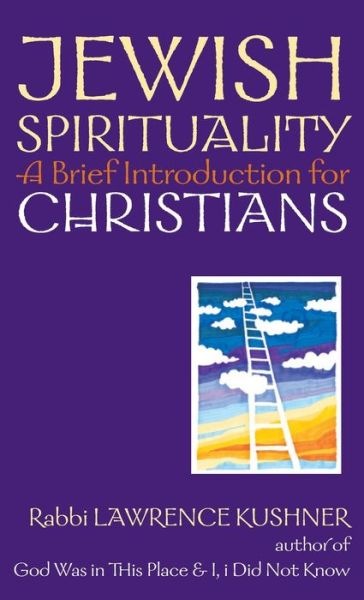 Cover for Rabbi Lawrence Kushner · Jewish Spirituality: A Brief Introduction for Christians - A Brief Introduction for Christians (Hardcover Book) (2001)