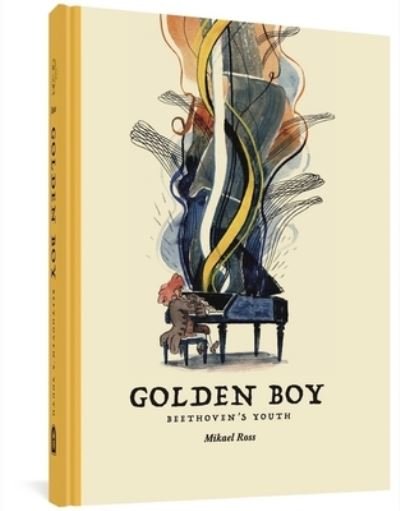 Cover for Mikael Ross · The Golden Boy: Beethoven's Adolescence (Hardcover Book) (2022)