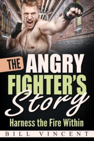 Cover for Bill Vincent · The Angry Fighter's Story (Paperback Book) (2017)