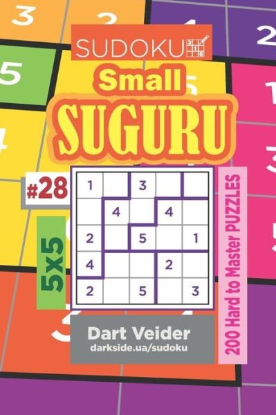 Sudoku Small Suguru - 200 Hard to Master Puzzles 5x5 (Volume 28) - Dart Veider - Livros - Independently Published - 9781704026510 - 30 de outubro de 2019