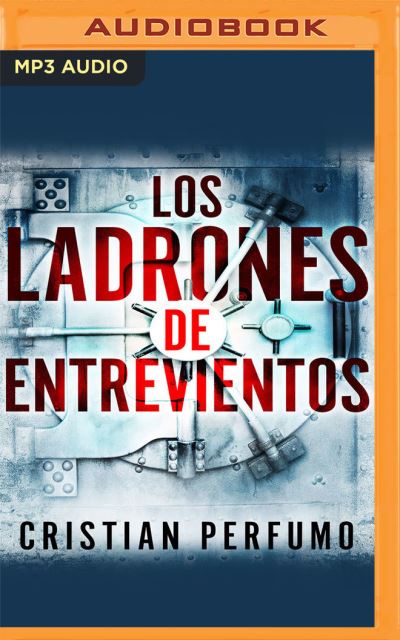 Los Ladrones de Entreviento (Narracion En Castellano) - Cristian Perfumo - Musik - AUDIBLE STUDIOS ON BRILLIANCE - 9781713639510 - 3 maj 2022