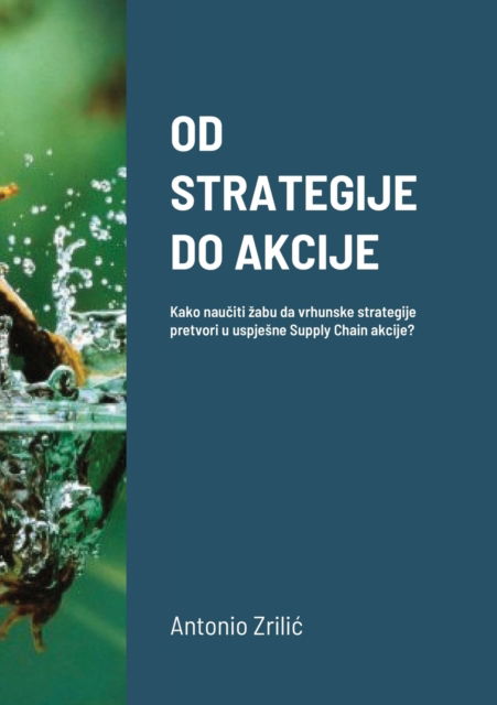 Cover for Antonio Zrili? · Od Strategije Do Akcije (Paperback Book) (2020)