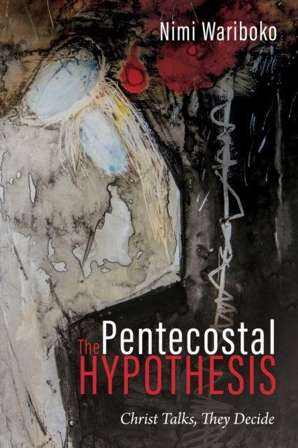 Cover for Nimi Wariboko · The Pentecostal Hypothesis: Christ Talks, They Decide (Paperback Book) (2020)