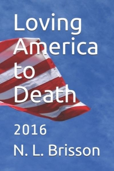 Cover for N L Brisson · Loving America to Death (Paperback Book) (2020)