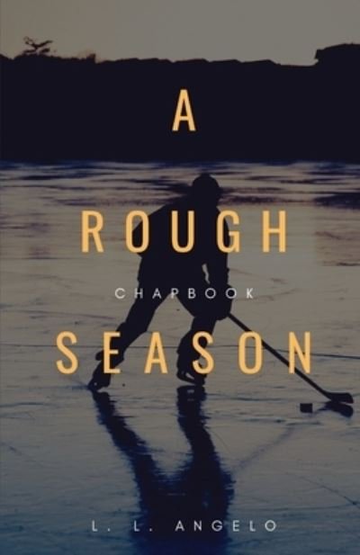 Cover for L L Angelo · A Rough Season: Chapbook (Pocketbok) [2nd edition] (2020)