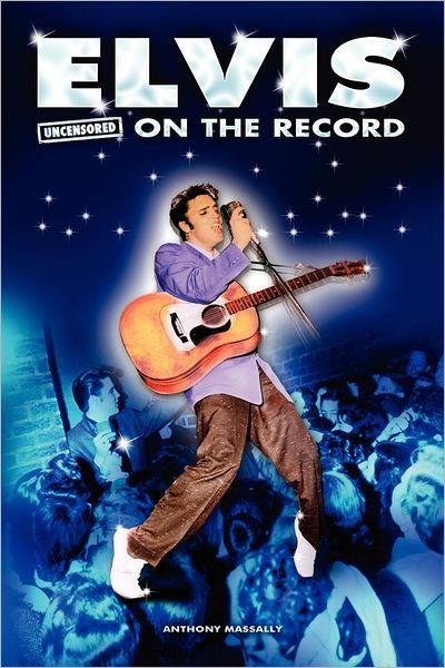 Cover for Anthony Massally · Elvis - Uncensored on the Record (Paperback Book) (2012)
