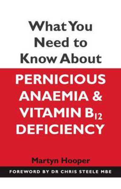 Cover for Martyn Hooper · What You Need to Know About Pernicious Anaemia and Vitamin B12 Deficiency (Paperback Bog) (2015)