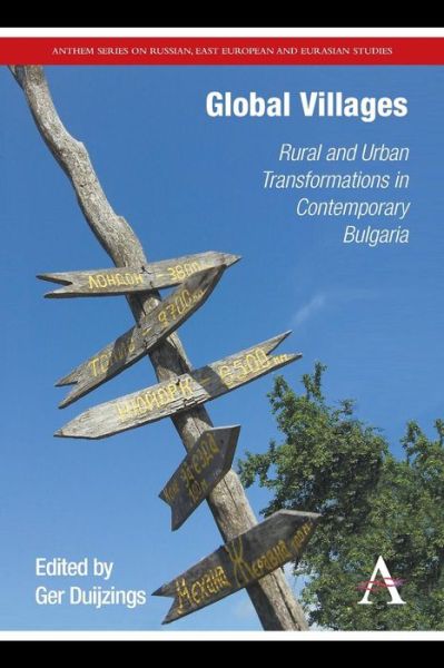 Cover for Ger Duijzings · Global Villages: Rural and Urban Transformations in Contemporary Bulgaria - Anthem Series on Russian, East European and Eurasian Studies (Paperback Book) (2014)