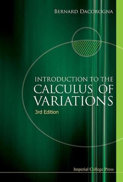 Cover for Dacorogna, Bernard (Ecole Polytechnique Federale De Lausanne (Epfl), Switzerland) · Introduction To The Calculus Of Variations (3rd Edition) (Hardcover Book) [3 Revised edition] (2014)