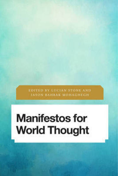 Manifestos for World Thought - Lucian Stone - Books - Bloomsbury Publishing PLC - 9781783489510 - December 13, 2017