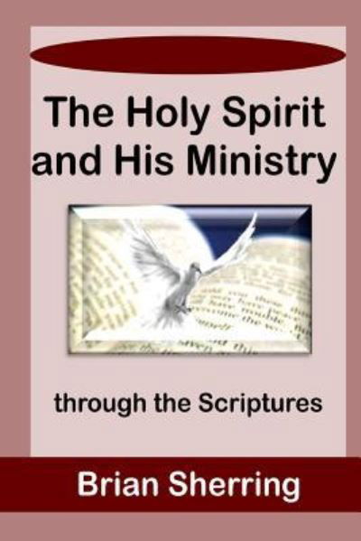 Cover for Brian Sherring · The Holy Spirit and His Ministry Through the Scriptures (Paperback Book) (2019)