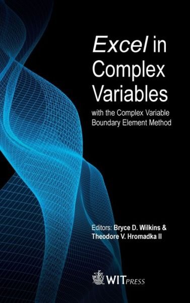 Bryce Wilkins · Excel in Complex Variables with the Complex Variable Boundary Element Method (Innbunden bok) (2021)