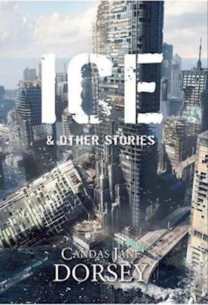 Cover for Candas Jane Dorsey · Ice and Other Stories (Hardcover Book) (2018)