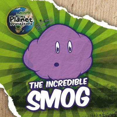 Cover for Holly Duhig · The Incredible Smog - Planet Protectors (Hardcover Book) (2019)