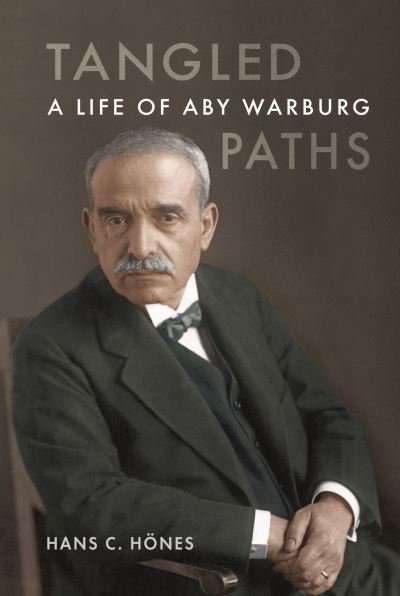 Hans C Hoenes · Tangled Paths: A Life of Aby Warburg (Hardcover Book) (2024)