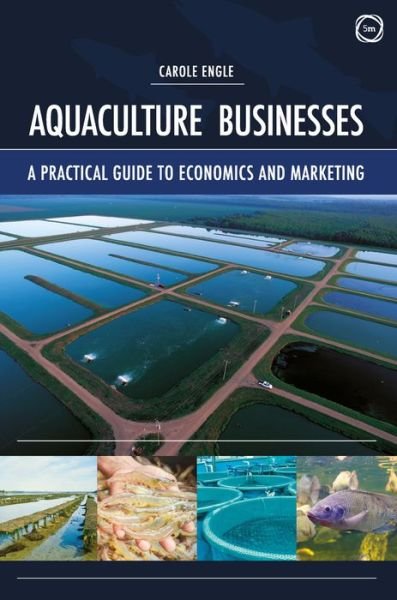 Cover for Carole Engle · Aquaculture Businesses: A Practical Guide to Economics and Marketing (Hardcover Book) (2020)
