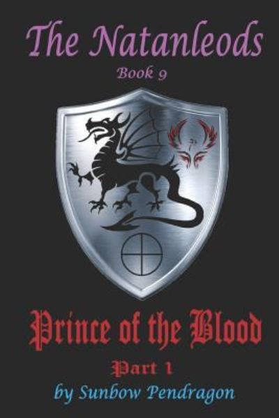 Cover for Sunbow Pendragon · The Natanleods, Book 9, Prince of the Blood, Part 1 (Paperback Book) (2019)