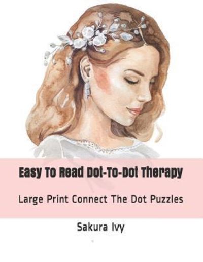 Cover for Sakura Ivy · Easy to Read Dot-To-Dot Therapy (Pocketbok) (2019)