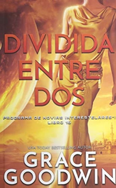 Cover for Grace Goodwin · Dividida entre dos : Programa de Novias Interestelares (N/A) (2021)