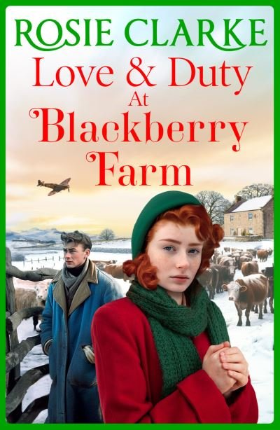 Cover for Rosie Clarke · Love and Duty at Blackberry Farm: An emotional, historical saga from bestseller Rosie Clarke - Blackberry Farm (Inbunden Bok) (2023)