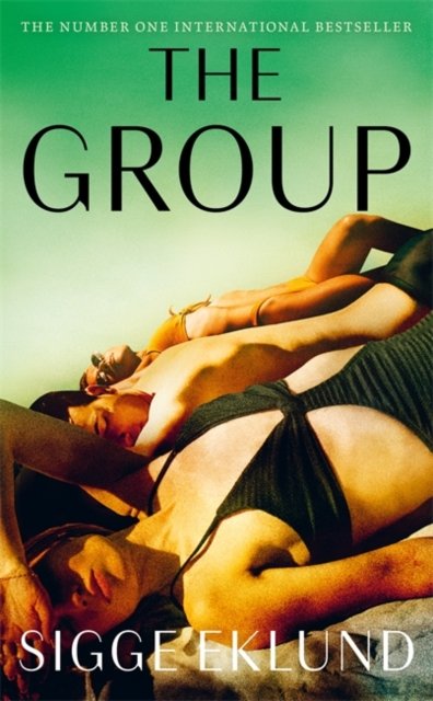 Cover for Sigge Eklund · The Group: THE NUMBER ONE INTERNATIONAL BESTSELLER (Hardcover Book) (2024)