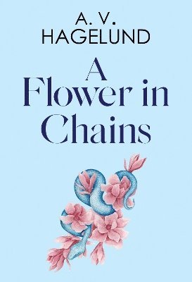 Cover for A. V. Hagelund · A Flower In Chains (Paperback Book) (2024)