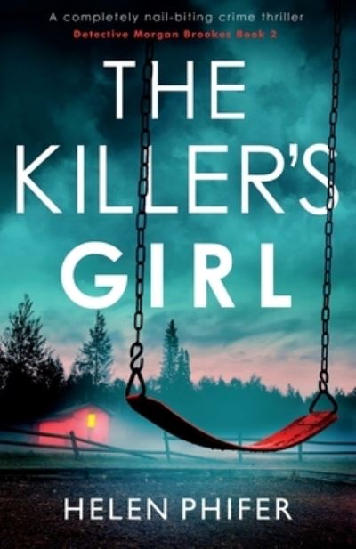 Cover for Helen Phifer · The Killer's Girl: A completely nail-biting crime thriller - Detective Morgan Brookes (Pocketbok) (2020)