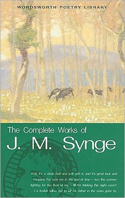 Cover for J. M. Synge · The Complete Works of J.M. Synge - Wordsworth Poetry Library (Taschenbuch) (2008)